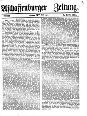 Aschaffenburger Zeitung Freitag 8. April 1870