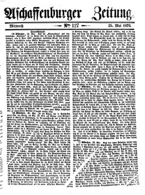 Aschaffenburger Zeitung Mittwoch 25. Mai 1870