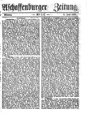 Aschaffenburger Zeitung Sonntag 5. Juni 1870