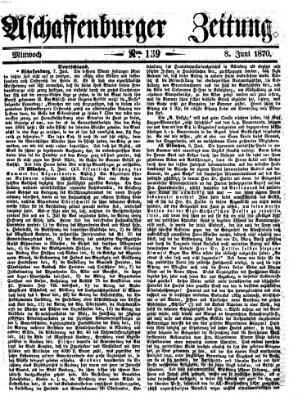 Aschaffenburger Zeitung Mittwoch 8. Juni 1870