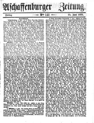 Aschaffenburger Zeitung Freitag 10. Juni 1870