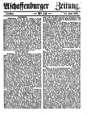 Aschaffenburger Zeitung Dienstag 14. Juni 1870