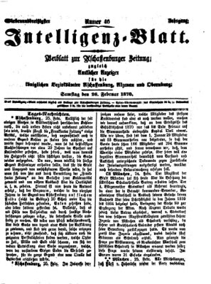 Aschaffenburger Zeitung. Intelligenz-Blatt : Beiblatt zur Aschaffenburger Zeitung ; zugleich amtlicher Anzeiger für die K. Bezirksämter Aschaffenburg, Alzenau und Obernburg (Aschaffenburger Zeitung) Samstag 26. Februar 1870