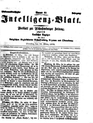 Aschaffenburger Zeitung. Intelligenz-Blatt : Beiblatt zur Aschaffenburger Zeitung ; zugleich amtlicher Anzeiger für die K. Bezirksämter Aschaffenburg, Alzenau und Obernburg (Aschaffenburger Zeitung) Dienstag 22. März 1870