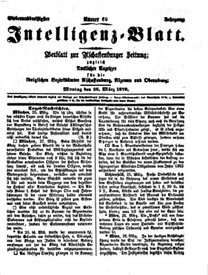 Aschaffenburger Zeitung. Intelligenz-Blatt : Beiblatt zur Aschaffenburger Zeitung ; zugleich amtlicher Anzeiger für die K. Bezirksämter Aschaffenburg, Alzenau und Obernburg (Aschaffenburger Zeitung) Montag 28. März 1870