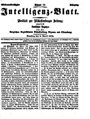 Aschaffenburger Zeitung. Intelligenz-Blatt : Beiblatt zur Aschaffenburger Zeitung ; zugleich amtlicher Anzeiger für die K. Bezirksämter Aschaffenburg, Alzenau und Obernburg (Aschaffenburger Zeitung) Samstag 2. April 1870