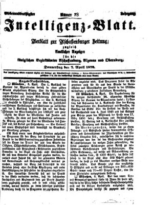 Aschaffenburger Zeitung. Intelligenz-Blatt : Beiblatt zur Aschaffenburger Zeitung ; zugleich amtlicher Anzeiger für die K. Bezirksämter Aschaffenburg, Alzenau und Obernburg (Aschaffenburger Zeitung) Donnerstag 7. April 1870