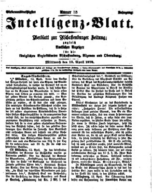 Aschaffenburger Zeitung. Intelligenz-Blatt : Beiblatt zur Aschaffenburger Zeitung ; zugleich amtlicher Anzeiger für die K. Bezirksämter Aschaffenburg, Alzenau und Obernburg (Aschaffenburger Zeitung) Mittwoch 13. April 1870