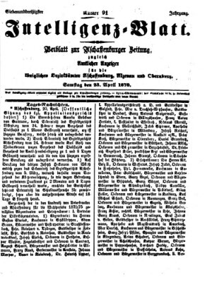 Aschaffenburger Zeitung. Intelligenz-Blatt : Beiblatt zur Aschaffenburger Zeitung ; zugleich amtlicher Anzeiger für die K. Bezirksämter Aschaffenburg, Alzenau und Obernburg (Aschaffenburger Zeitung) Samstag 23. April 1870