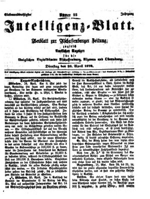 Aschaffenburger Zeitung. Intelligenz-Blatt : Beiblatt zur Aschaffenburger Zeitung ; zugleich amtlicher Anzeiger für die K. Bezirksämter Aschaffenburg, Alzenau und Obernburg (Aschaffenburger Zeitung) Dienstag 26. April 1870