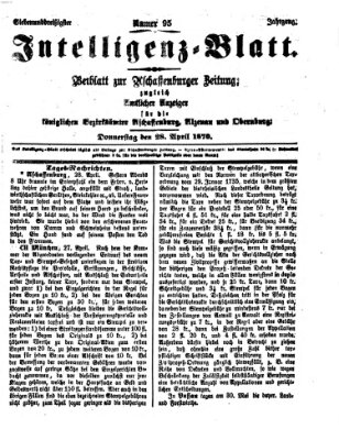 Aschaffenburger Zeitung. Intelligenz-Blatt : Beiblatt zur Aschaffenburger Zeitung ; zugleich amtlicher Anzeiger für die K. Bezirksämter Aschaffenburg, Alzenau und Obernburg (Aschaffenburger Zeitung) Donnerstag 28. April 1870