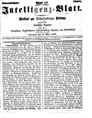 Aschaffenburger Zeitung. Intelligenz-Blatt : Beiblatt zur Aschaffenburger Zeitung ; zugleich amtlicher Anzeiger für die K. Bezirksämter Aschaffenburg, Alzenau und Obernburg (Aschaffenburger Zeitung) Dienstag 17. Mai 1870