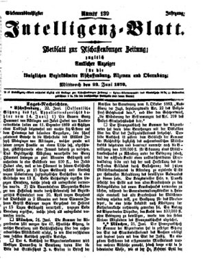 Aschaffenburger Zeitung. Intelligenz-Blatt : Beiblatt zur Aschaffenburger Zeitung ; zugleich amtlicher Anzeiger für die K. Bezirksämter Aschaffenburg, Alzenau und Obernburg (Aschaffenburger Zeitung) Mittwoch 22. Juni 1870