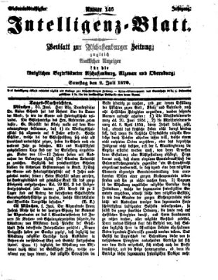 Aschaffenburger Zeitung. Intelligenz-Blatt : Beiblatt zur Aschaffenburger Zeitung ; zugleich amtlicher Anzeiger für die K. Bezirksämter Aschaffenburg, Alzenau und Obernburg (Aschaffenburger Zeitung) Samstag 2. Juli 1870