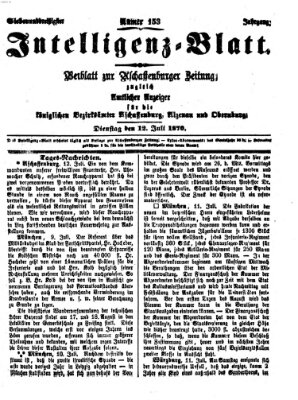 Aschaffenburger Zeitung. Intelligenz-Blatt : Beiblatt zur Aschaffenburger Zeitung ; zugleich amtlicher Anzeiger für die K. Bezirksämter Aschaffenburg, Alzenau und Obernburg (Aschaffenburger Zeitung) Dienstag 12. Juli 1870