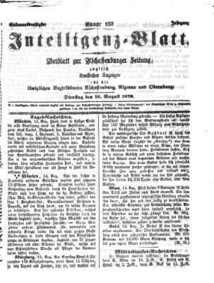 Aschaffenburger Zeitung. Intelligenz-Blatt : Beiblatt zur Aschaffenburger Zeitung ; zugleich amtlicher Anzeiger für die K. Bezirksämter Aschaffenburg, Alzenau und Obernburg (Aschaffenburger Zeitung) Dienstag 16. August 1870