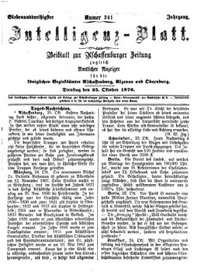 Aschaffenburger Zeitung. Intelligenz-Blatt : Beiblatt zur Aschaffenburger Zeitung ; zugleich amtlicher Anzeiger für die K. Bezirksämter Aschaffenburg, Alzenau und Obernburg (Aschaffenburger Zeitung) Dienstag 25. Oktober 1870