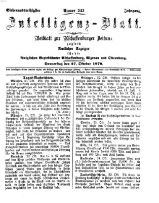 Aschaffenburger Zeitung. Intelligenz-Blatt : Beiblatt zur Aschaffenburger Zeitung ; zugleich amtlicher Anzeiger für die K. Bezirksämter Aschaffenburg, Alzenau und Obernburg (Aschaffenburger Zeitung) Donnerstag 27. Oktober 1870