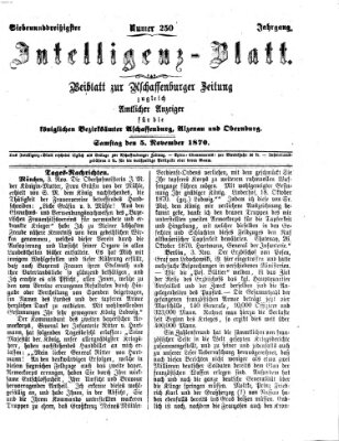 Aschaffenburger Zeitung. Intelligenz-Blatt : Beiblatt zur Aschaffenburger Zeitung ; zugleich amtlicher Anzeiger für die K. Bezirksämter Aschaffenburg, Alzenau und Obernburg (Aschaffenburger Zeitung) Samstag 5. November 1870