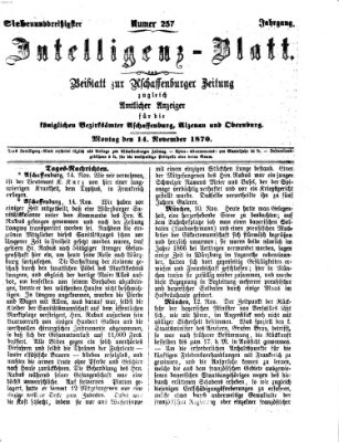 Aschaffenburger Zeitung. Intelligenz-Blatt : Beiblatt zur Aschaffenburger Zeitung ; zugleich amtlicher Anzeiger für die K. Bezirksämter Aschaffenburg, Alzenau und Obernburg (Aschaffenburger Zeitung) Montag 14. November 1870