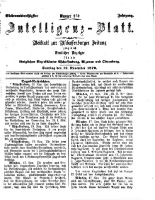 Aschaffenburger Zeitung. Intelligenz-Blatt : Beiblatt zur Aschaffenburger Zeitung ; zugleich amtlicher Anzeiger für die K. Bezirksämter Aschaffenburg, Alzenau und Obernburg (Aschaffenburger Zeitung) Samstag 19. November 1870