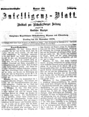 Aschaffenburger Zeitung. Intelligenz-Blatt : Beiblatt zur Aschaffenburger Zeitung ; zugleich amtlicher Anzeiger für die K. Bezirksämter Aschaffenburg, Alzenau und Obernburg (Aschaffenburger Zeitung) Dienstag 22. November 1870