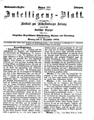 Aschaffenburger Zeitung. Intelligenz-Blatt : Beiblatt zur Aschaffenburger Zeitung ; zugleich amtlicher Anzeiger für die K. Bezirksämter Aschaffenburg, Alzenau und Obernburg (Aschaffenburger Zeitung) Montag 5. Dezember 1870