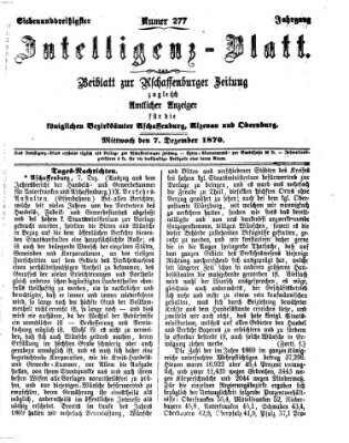 Aschaffenburger Zeitung. Intelligenz-Blatt : Beiblatt zur Aschaffenburger Zeitung ; zugleich amtlicher Anzeiger für die K. Bezirksämter Aschaffenburg, Alzenau und Obernburg (Aschaffenburger Zeitung) Mittwoch 7. Dezember 1870