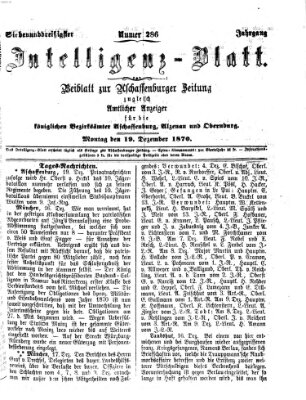 Aschaffenburger Zeitung. Intelligenz-Blatt : Beiblatt zur Aschaffenburger Zeitung ; zugleich amtlicher Anzeiger für die K. Bezirksämter Aschaffenburg, Alzenau und Obernburg (Aschaffenburger Zeitung) Montag 19. Dezember 1870