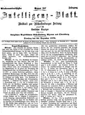 Aschaffenburger Zeitung. Intelligenz-Blatt : Beiblatt zur Aschaffenburger Zeitung ; zugleich amtlicher Anzeiger für die K. Bezirksämter Aschaffenburg, Alzenau und Obernburg (Aschaffenburger Zeitung) Dienstag 20. Dezember 1870