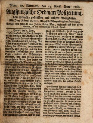 Augsburgische Ordinari Postzeitung von Staats-, gelehrten, historisch- u. ökonomischen Neuigkeiten (Augsburger Postzeitung) Mittwoch 13. April 1768