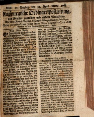 Augsburgische Ordinari Postzeitung von Staats-, gelehrten, historisch- u. ökonomischen Neuigkeiten (Augsburger Postzeitung) Freitag 22. April 1768