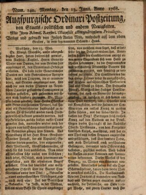 Augsburgische Ordinari Postzeitung von Staats-, gelehrten, historisch- u. ökonomischen Neuigkeiten (Augsburger Postzeitung) Montag 13. Juni 1768