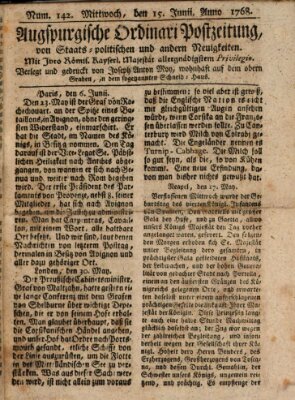 Augsburgische Ordinari Postzeitung von Staats-, gelehrten, historisch- u. ökonomischen Neuigkeiten (Augsburger Postzeitung) Mittwoch 15. Juni 1768