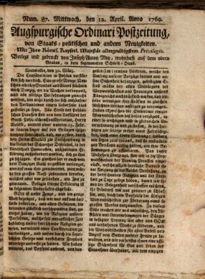 Augsburgische Ordinari Postzeitung von Staats-, gelehrten, historisch- u. ökonomischen Neuigkeiten (Augsburger Postzeitung) Mittwoch 12. April 1769