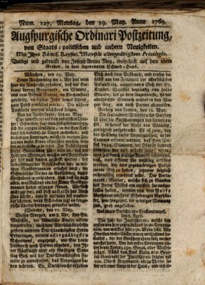 Augsburgische Ordinari Postzeitung von Staats-, gelehrten, historisch- u. ökonomischen Neuigkeiten (Augsburger Postzeitung) Montag 29. Mai 1769