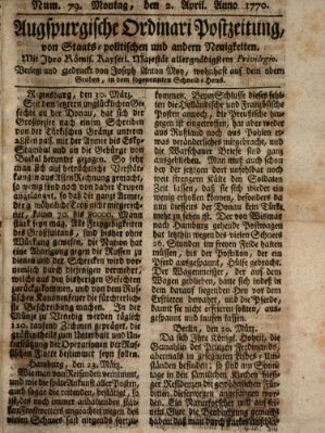 Augsburgische Ordinari Postzeitung von Staats-, gelehrten, historisch- u. ökonomischen Neuigkeiten (Augsburger Postzeitung) Montag 2. April 1770