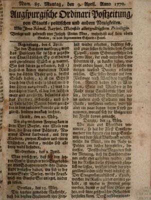 Augsburgische Ordinari Postzeitung von Staats-, gelehrten, historisch- u. ökonomischen Neuigkeiten (Augsburger Postzeitung) Montag 9. April 1770