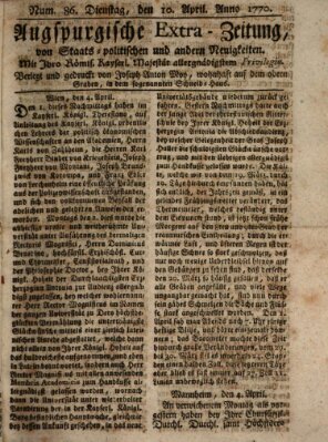 Augsburgische Ordinari Postzeitung von Staats-, gelehrten, historisch- u. ökonomischen Neuigkeiten (Augsburger Postzeitung) Dienstag 10. April 1770