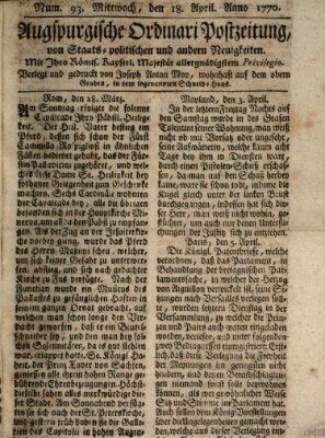 Augsburgische Ordinari Postzeitung von Staats-, gelehrten, historisch- u. ökonomischen Neuigkeiten (Augsburger Postzeitung) Mittwoch 18. April 1770