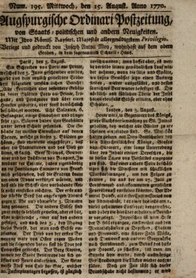 Augsburgische Ordinari Postzeitung von Staats-, gelehrten, historisch- u. ökonomischen Neuigkeiten (Augsburger Postzeitung) Mittwoch 15. August 1770