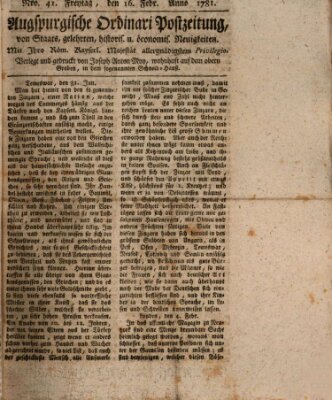 Augsburgische Ordinari Postzeitung von Staats-, gelehrten, historisch- u. ökonomischen Neuigkeiten (Augsburger Postzeitung) Freitag 16. Februar 1781