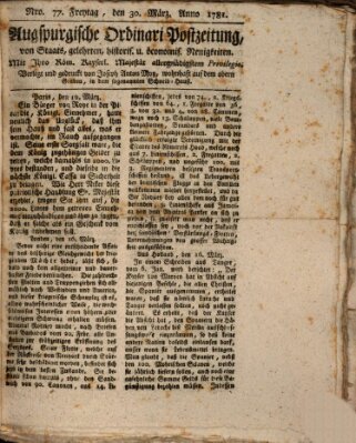 Augsburgische Ordinari Postzeitung von Staats-, gelehrten, historisch- u. ökonomischen Neuigkeiten (Augsburger Postzeitung) Freitag 30. März 1781