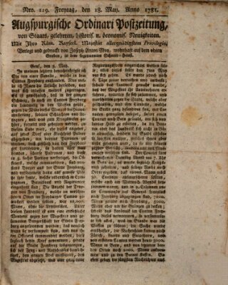 Augsburgische Ordinari Postzeitung von Staats-, gelehrten, historisch- u. ökonomischen Neuigkeiten (Augsburger Postzeitung) Freitag 18. Mai 1781