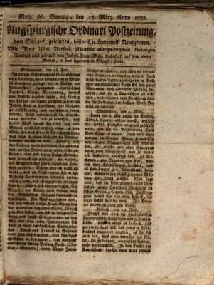 Augsburgische Ordinari Postzeitung von Staats-, gelehrten, historisch- u. ökonomischen Neuigkeiten (Augsburger Postzeitung) Montag 18. März 1782