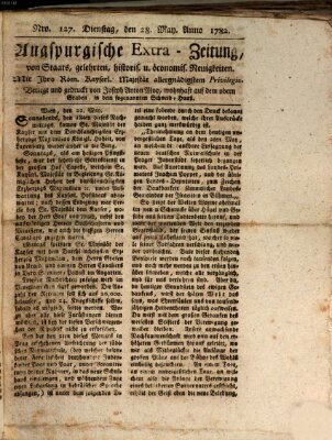 Augsburgische Ordinari Postzeitung von Staats-, gelehrten, historisch- u. ökonomischen Neuigkeiten (Augsburger Postzeitung) Dienstag 28. Mai 1782