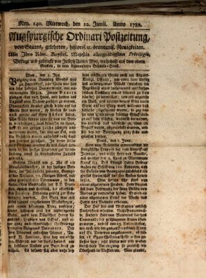 Augsburgische Ordinari Postzeitung von Staats-, gelehrten, historisch- u. ökonomischen Neuigkeiten (Augsburger Postzeitung) Mittwoch 12. Juni 1782