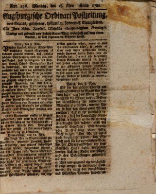 Augsburgische Ordinari Postzeitung von Staats-, gelehrten, historisch- u. ökonomischen Neuigkeiten (Augsburger Postzeitung) Montag 18. November 1782