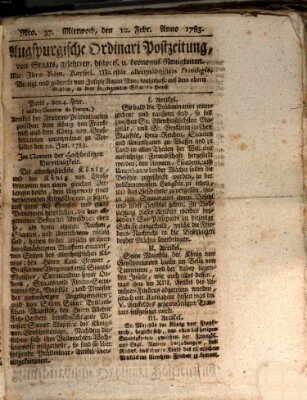 Augsburgische Ordinari Postzeitung von Staats-, gelehrten, historisch- u. ökonomischen Neuigkeiten (Augsburger Postzeitung) Mittwoch 12. Februar 1783