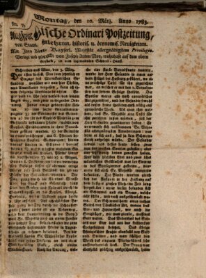 Augsburgische Ordinari Postzeitung von Staats-, gelehrten, historisch- u. ökonomischen Neuigkeiten (Augsburger Postzeitung) Montag 10. März 1783